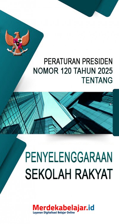 Peraturan Presiden RI Nomor 120 Tahun  2025 Tentang Penyelenggaraan Sekolah Rakyat