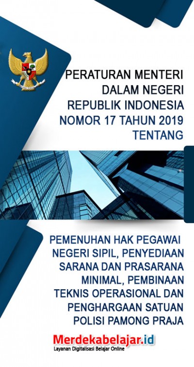 Peraturan Menteri Dalam Negeri RI Nomor 17 Tahun 2019 tentang Pemenuhan Hak Pegawai Negeri Sipil, Penyediaan Sarana dan Prasarana Minimal, Pembinaan Teknis Operasional dan Penghargaan Satpol PP