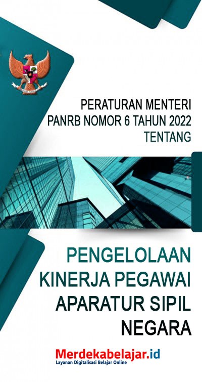 Peraturan Menteri PANRB Nomor 6 Tahun 2022 tentang Pengelolaan Kinerja Pegawai Aparatur Sipil Negara